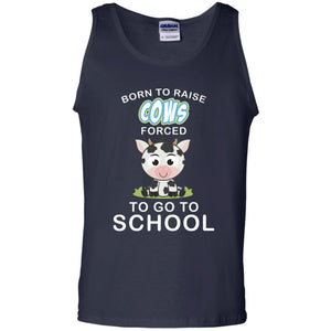 Born To Raise Cows Forced To Go To School ShirtG220 Gildan 100% Cotton Tank Top