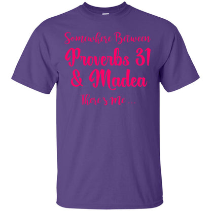 Somewhere Between Proverbs 31 And Madea There_s Me T-shirt Purple