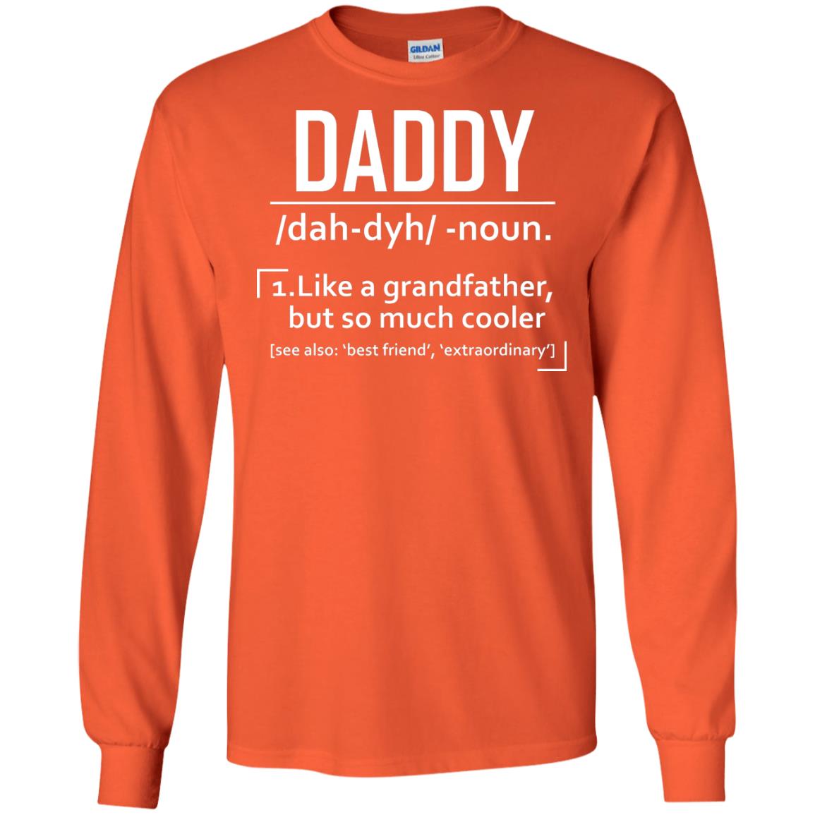 Daddy Like A Grandfather But So Much Cooler Shirt Orange
