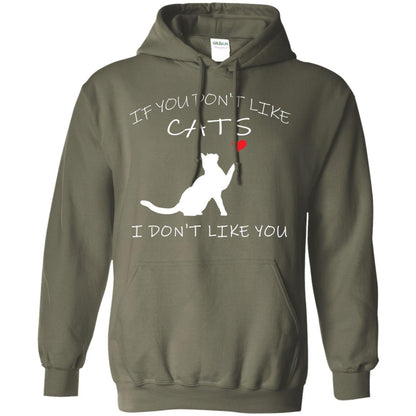 If You Don't Like Cats I Don't Like You Shirt Military Green