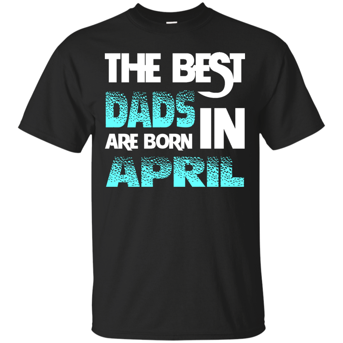 Daddy T-shirt The Best Dads Are Born In April Black