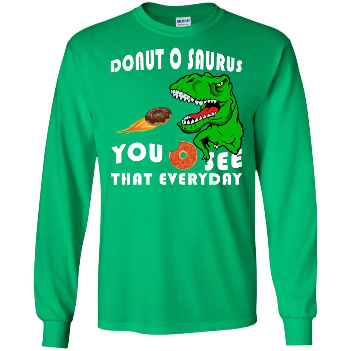 Donut O Saurus You O See That Everyday Donut Saurus Shirt Irish Green