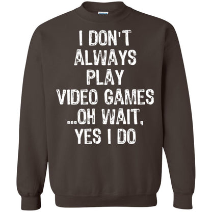 Gamer T-shirt I Don_t Always Play Video Games Dark Chocolate