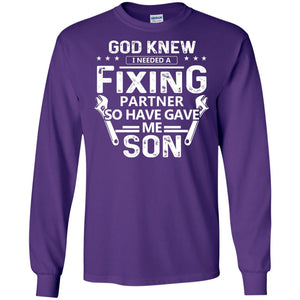God Knew I Needed A Fixing Partner So He Gave Me Son ShirtG240 Gildan LS Ultra Cotton T-Shirt