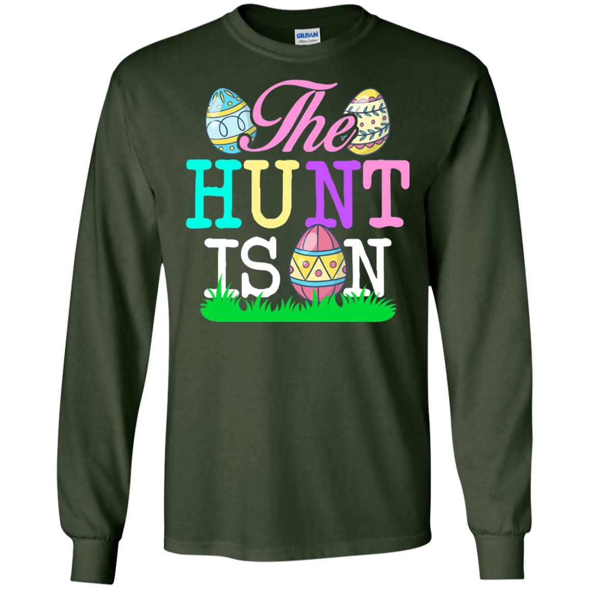 Easter Shirt The Hunt Is On Forest Green