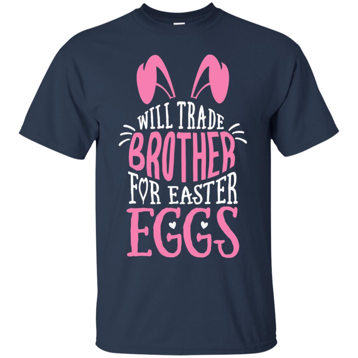 Will Trade Brother For Easter Eggs Family Shirt Navy