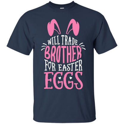 Will Trade Brother For Easter Eggs Family Shirt Navy