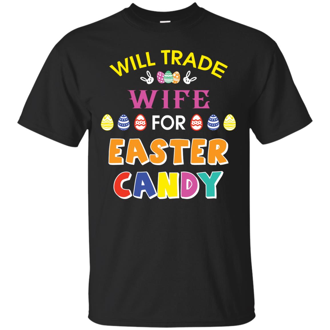 Will Trade Wife For Easter Candy Husband T-shirt For Easter Holiday Black