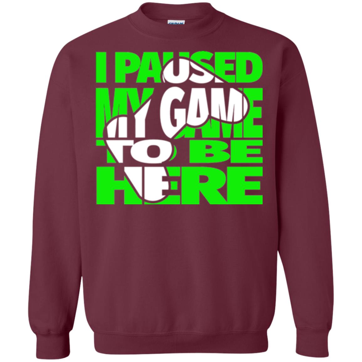 Gamer T-shirt I Paused My Game To Be Here Maroon