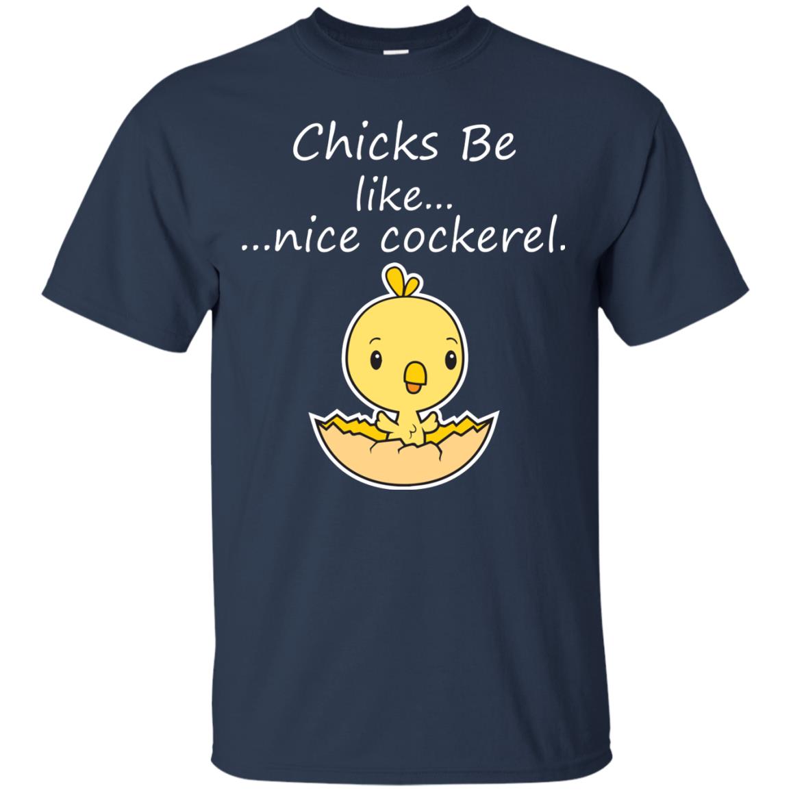 Chicks Be Like Nice Cockerel Funny Saying T-shirt For Easter Day Navy