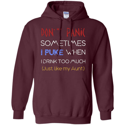 Dont I Panic Sometimes I Puke When I Drink Too Much Just Like My Aunt Shirt Maroon
