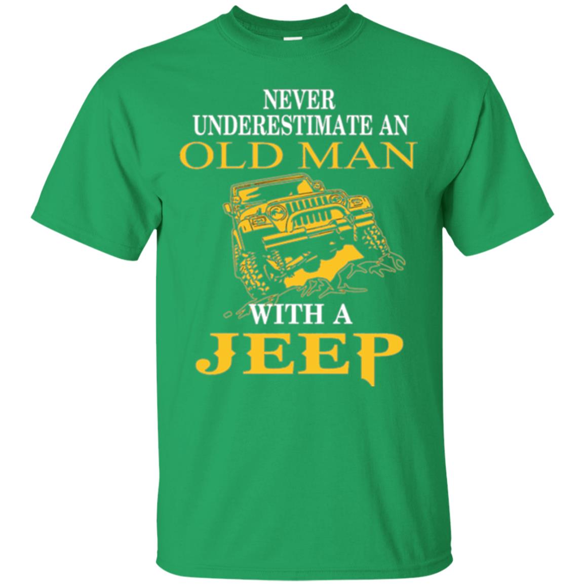 Never Underestimate An Old Man With A Jeep T-shirt Irish Green