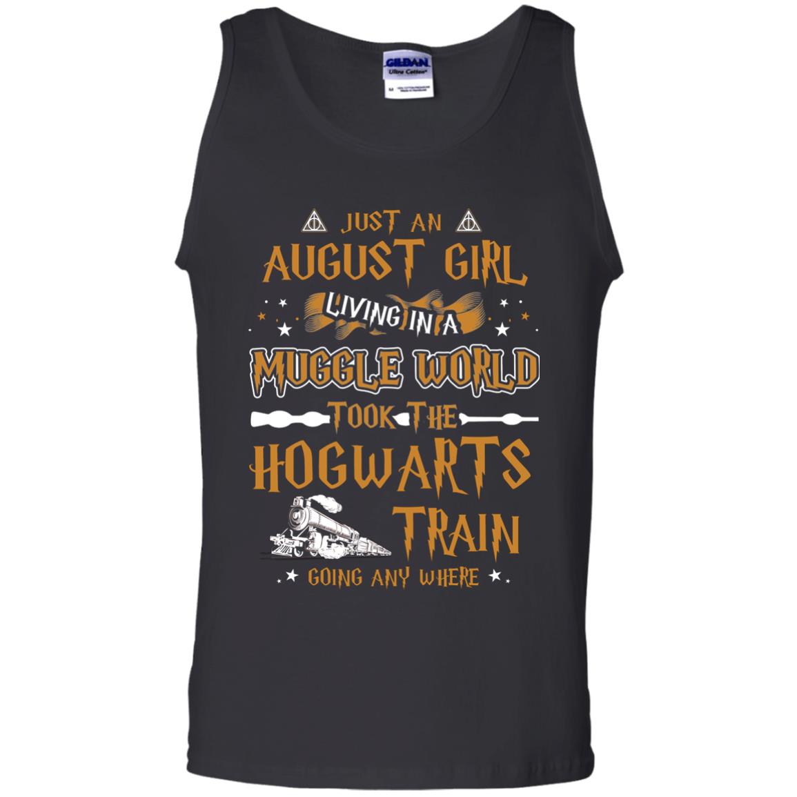 Just An August Girl Living In A Muggle World Took The Hogwarts Train Going Any WhereG220 Gildan 100% Cotton Tank Top