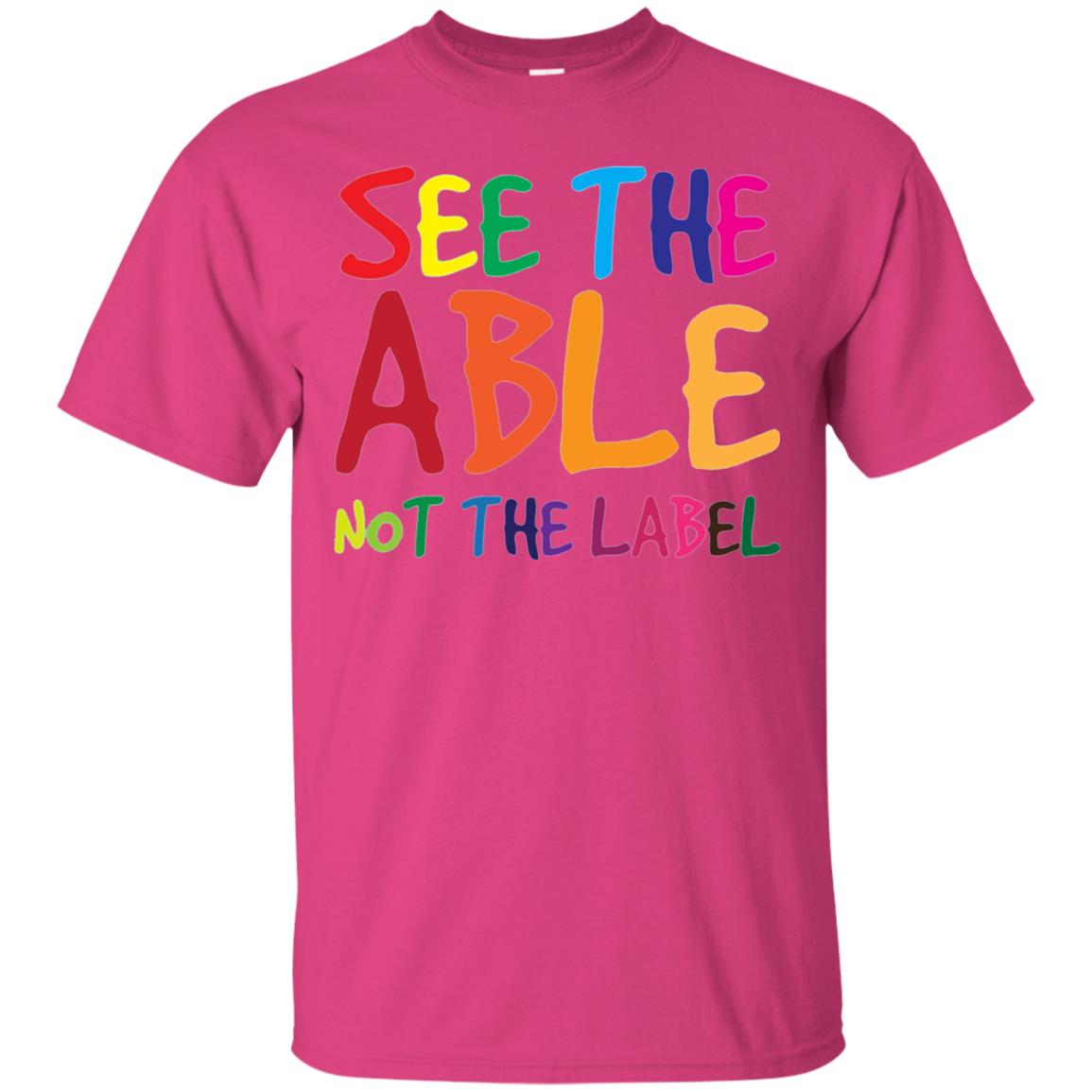 See The Able Not The Label Autism Awareness Shirt Heliconia