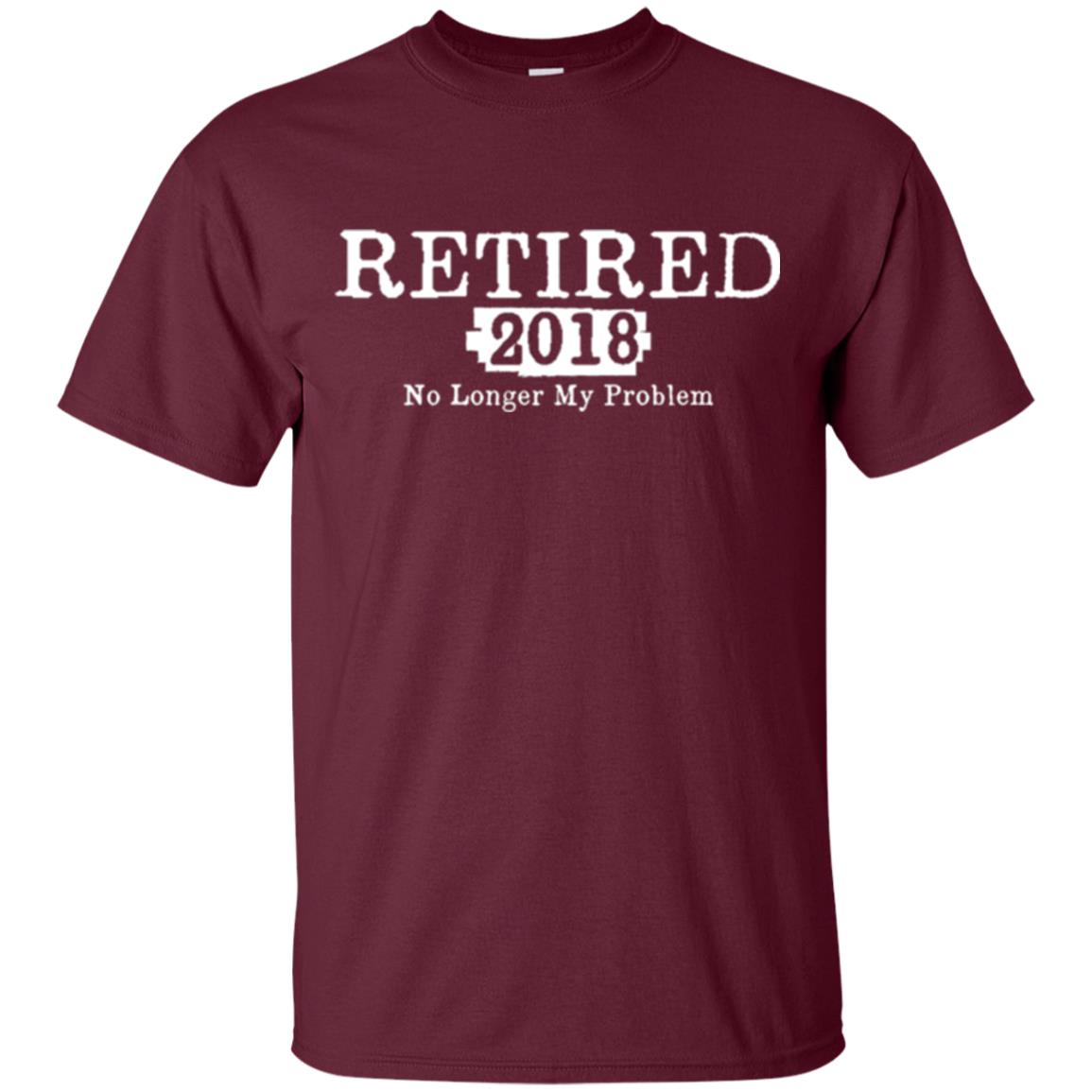 Retired T-shirt 2018 No Longer My Problem Maroon