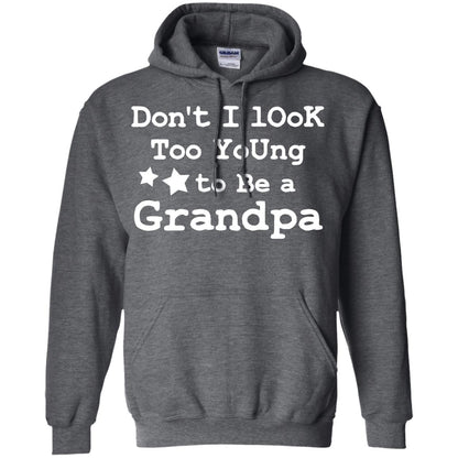 Don't I Look Too Young To Be A Grandpa Shirt Dark Heather