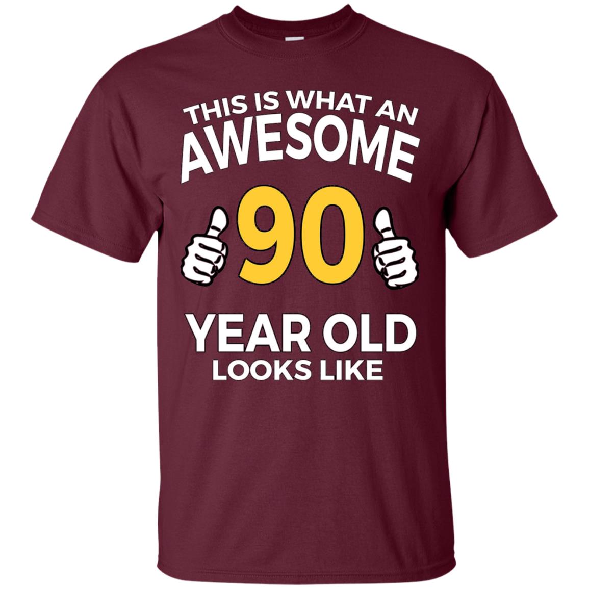 This Is Awesome 90 Years Old Look Like 90th Birthday T-shirt Maroon