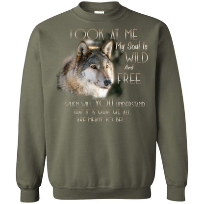 Look At Me My Soul Is Wild And Free When Will You Understand That It Is What We All Are Meant To Be Military Green
