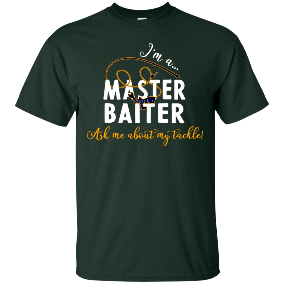 I'm A Master Baiter Ask Me About My Tackle Fishing Shirt For Mens Or Womnes Forest