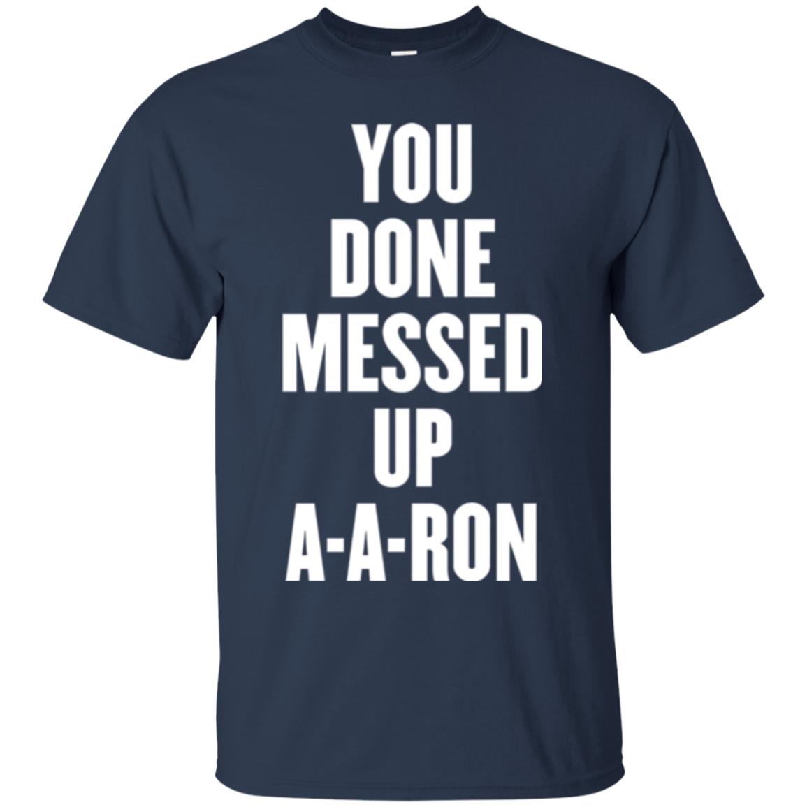 You Done Messed Up A-a-ron T-shirt Navy