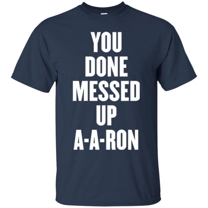 You Done Messed Up A-a-ron T-shirt Navy