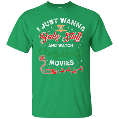 I Just Wanna Bake Stuff And Watch Christmas Movies Shirt Irish Green