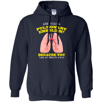 Are You A Pulmonary Embolism Funny Saying Shirt For Nurse Navy
