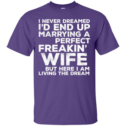 Husband T-shirt I_d End Up Marrying A Perfect Freakin_ Wife Purple