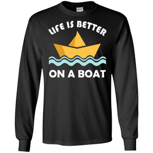 Life Is Better On Boat Boating And Sailing T-shirtG240 Gildan LS Ultra Cotton T-Shirt