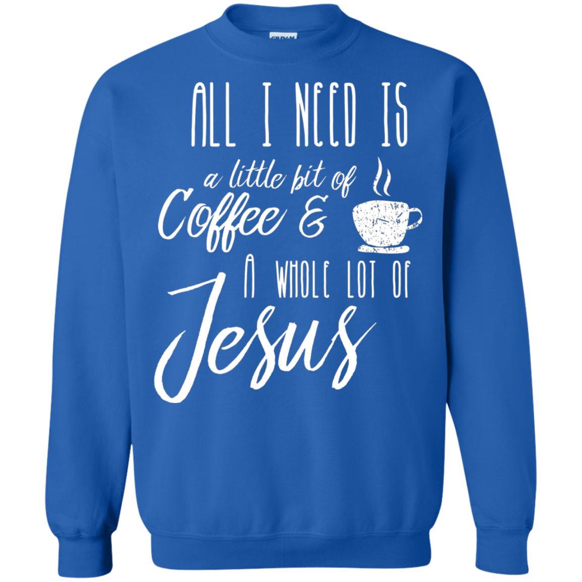 Christian T-shirt All I Need Is A Little Bit Of Coffee Royal