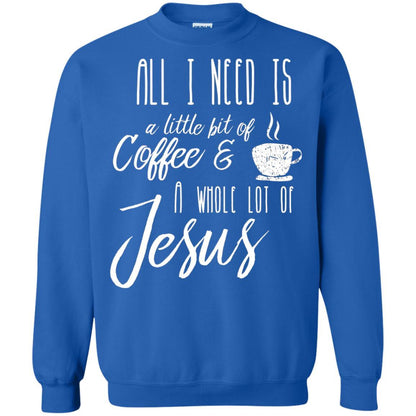 Christian T-shirt All I Need Is A Little Bit Of Coffee Royal
