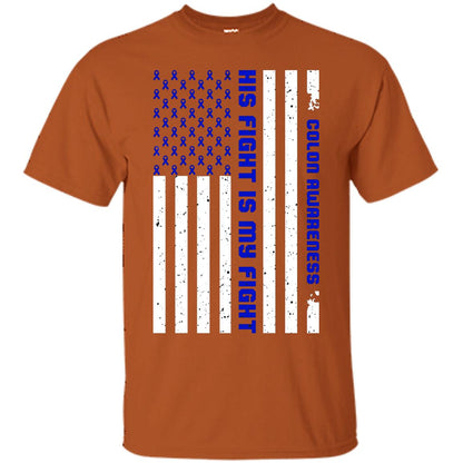 Colon Awareness His Fight Is My Fight Dark Blue Ribbon Stars Flag Of Usa Shirt Texas Orange