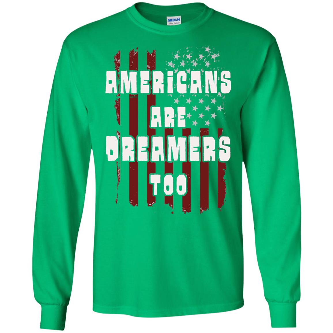 Anti Trump T-shirt Americans Are Dreamers Too Patriotic Pride Irish Green