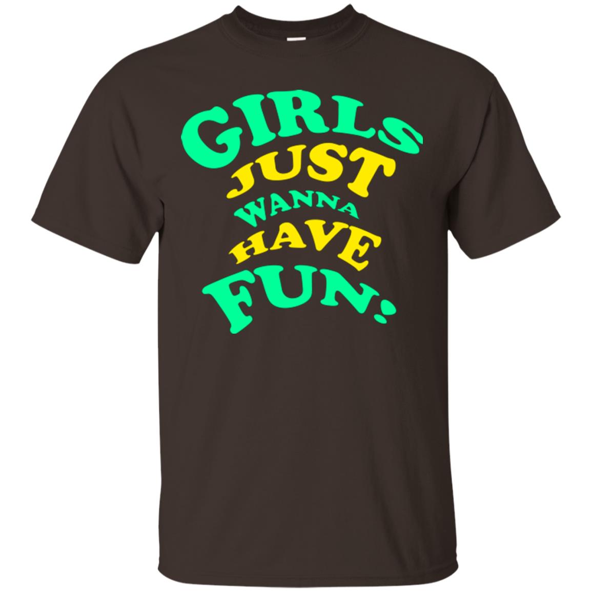 Girls Just Wanna Have Fun T-shirt Dark Chocolate