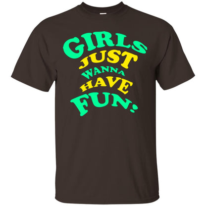 Girls Just Wanna Have Fun T-shirt Dark Chocolate