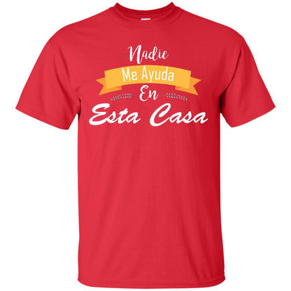 Nadie Me Ayuda En Esta Casa Shirt For Mom Or Wife Red