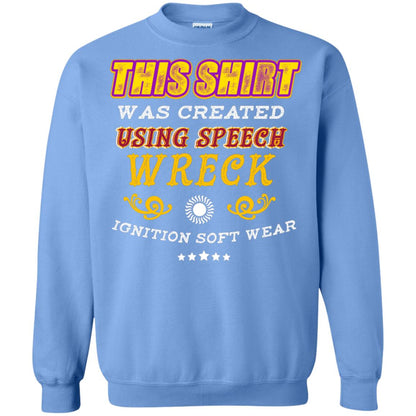 This Shirt Was Created Using Speech Wreck Ignition Software Shirt Carolina Blue