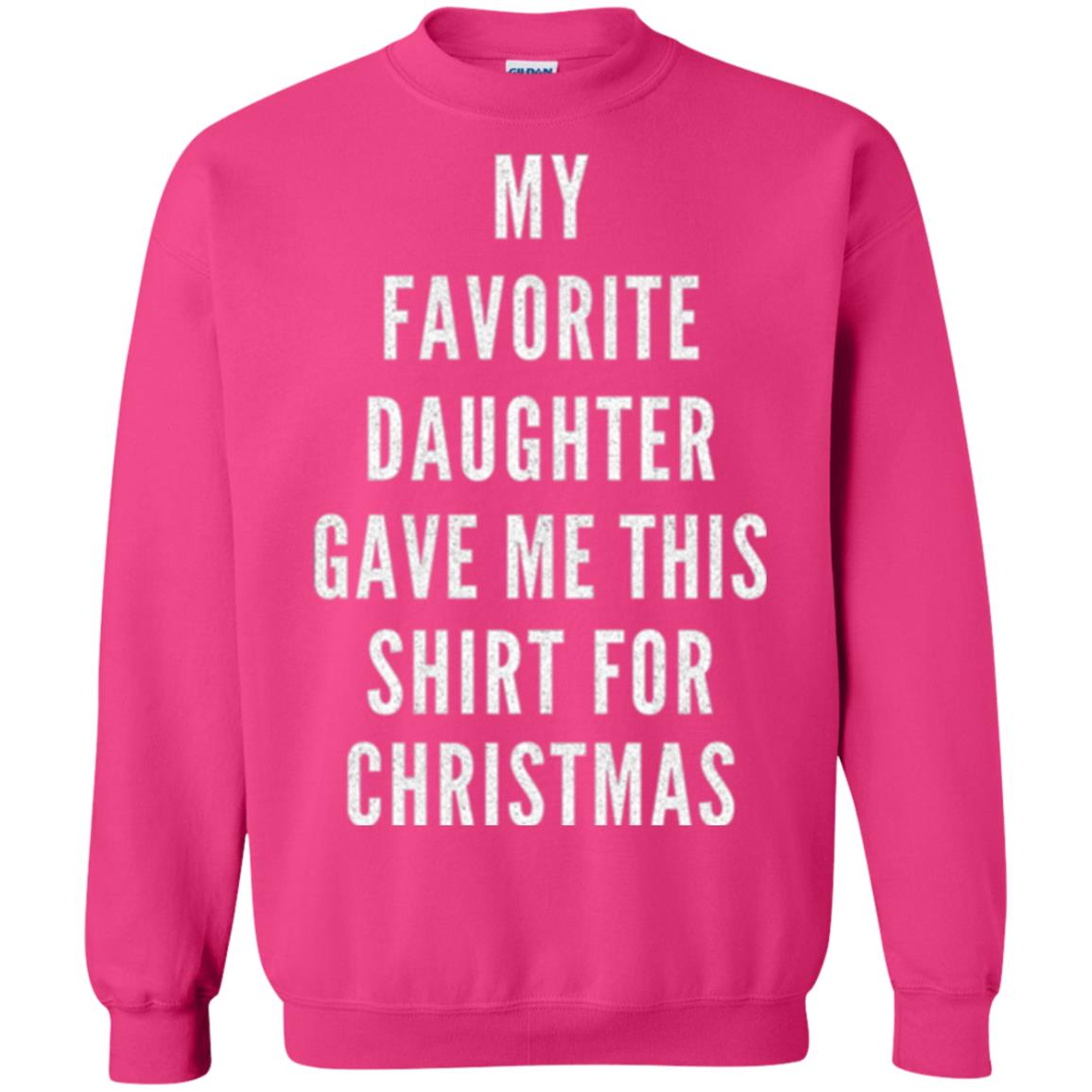 Christmas T-shirt My Favorite Daughter Gave Me This Shirt For Christmas Heliconia