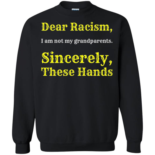 Dear Racism, I Am Not Your Prandparents. Sincerely, These Hand Black