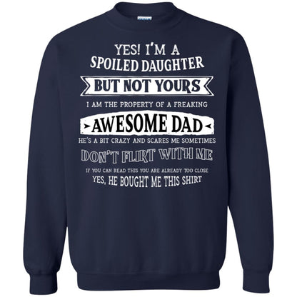 Yes Im A Spoiled Daughter But Not Yours I Am The Property Of A Freaking Awesome Dad Navy