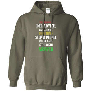 Dont Asking Me For Advice I Still Think Punching Stupid People In The Face Is The Right AnswerG185 Gildan Pullover Hoodie 8 oz.