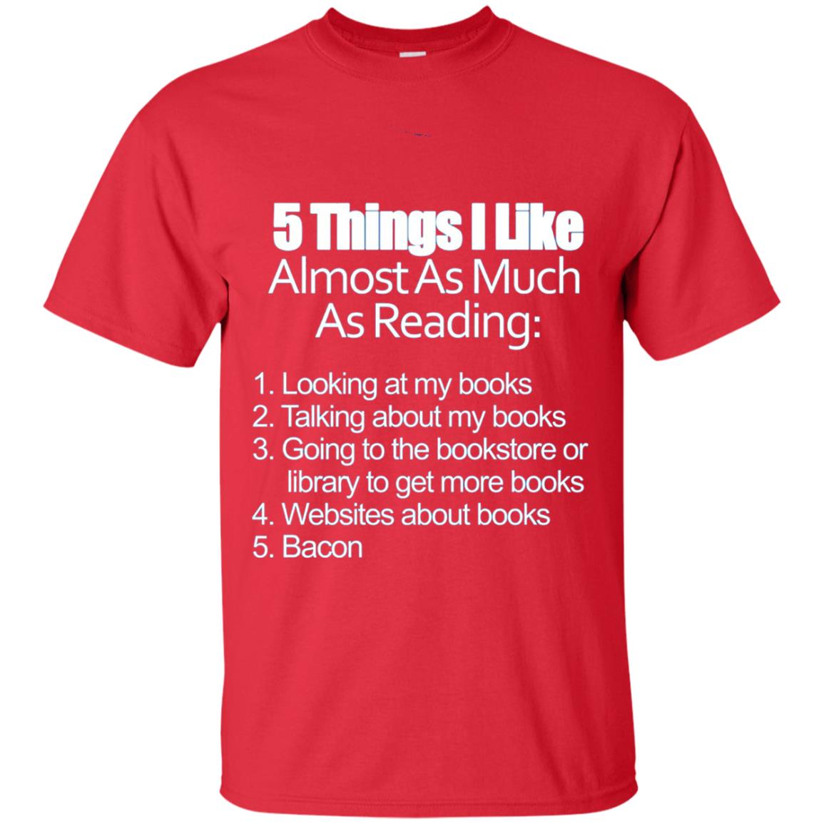 5 Things I Like Almost As Much As Reading Bacon T Shirt Red
