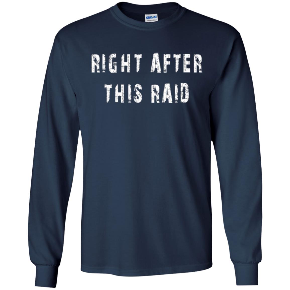 Gamer T-shirt Right After This Raid Navy
