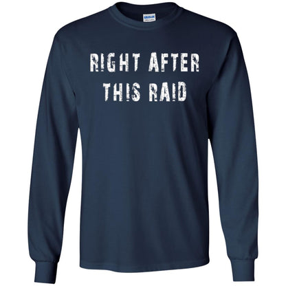 Gamer T-shirt Right After This Raid Navy