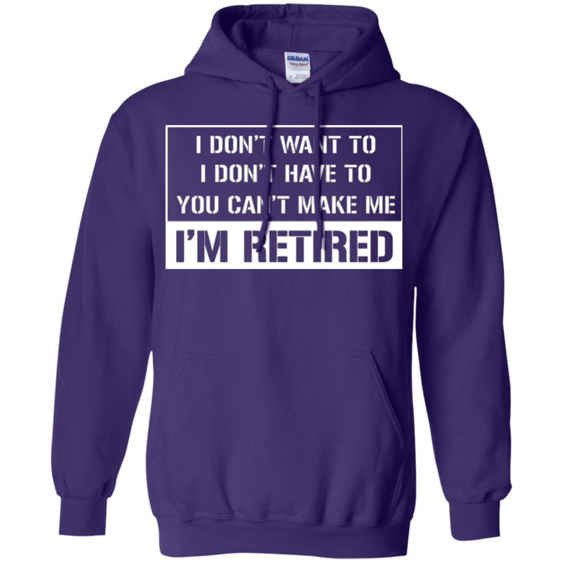 Retirement T-shirt I Don’t Want To I Don’t Have To You Can’t Make Me I’m Retired Purple