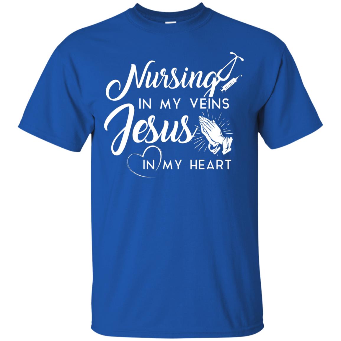Nursing In My Veins Jesus In My Heart Christian T-shirt For Nurse Royal