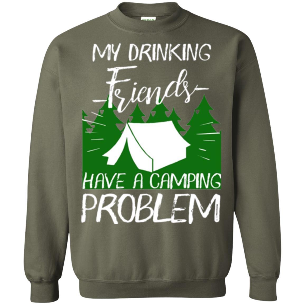 Camper T-shirt My Drinking Friends Have A Camping Problem Military Green