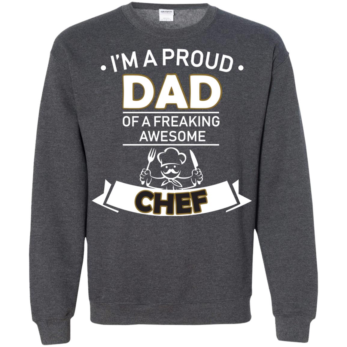 I_m A Proud Dad Of Freaking Awesome Chef Daddy Shirt Dark Heather