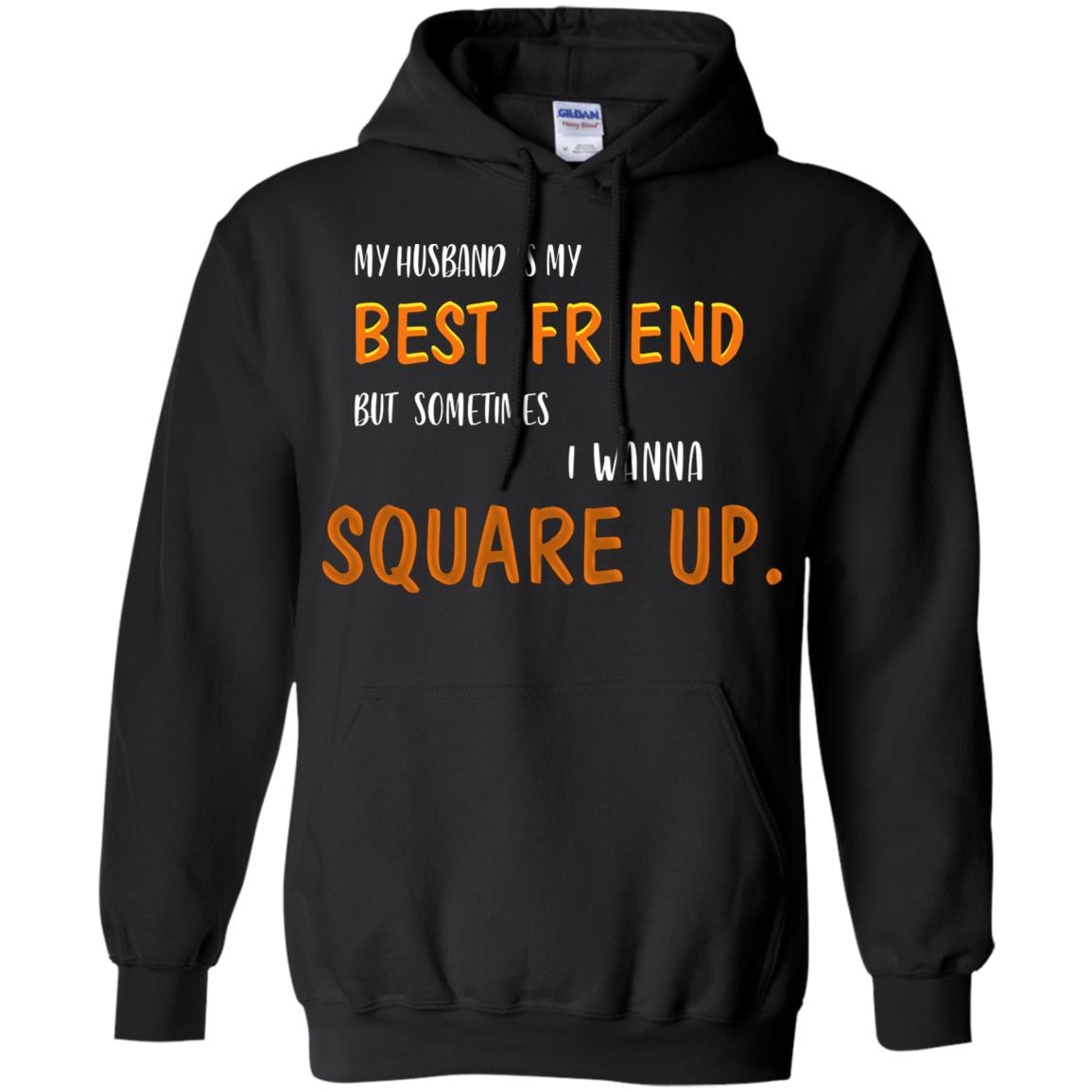 My Husband Is My Best Friend But Sometimes I Wanna Square Up Shirt Black