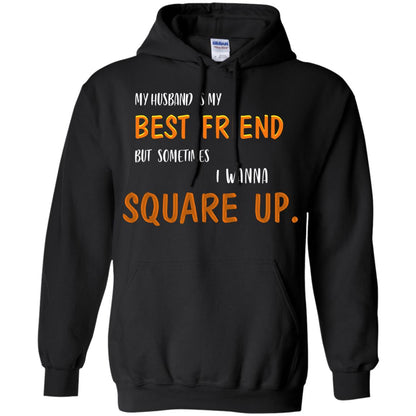 My Husband Is My Best Friend But Sometimes I Wanna Square Up Shirt Black